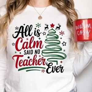 Teacher Christmas "CALM" LS tee (Short Sleeve & Sweet Shirt Available)